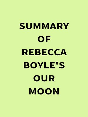 cover image of Summary of Rebecca Boyle's Our Moon